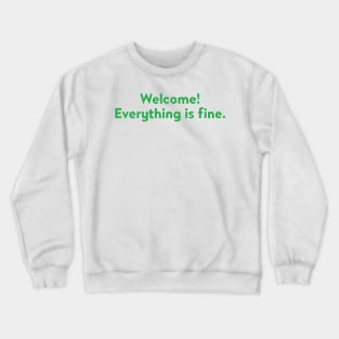 Welcome! Everything is fine. Crewneck Sweatshirt